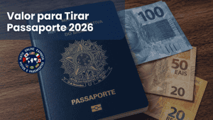 Valor para tirar Passaporte 2026 Valor para tirar Passaporte 2026